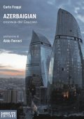 Carlo Frappi - Azerbaigian crocevia del Caucaso (2015)