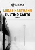 Lukas Hartmann - L'ultimo canto (2022)
