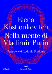Elena Kostioukovitch – Nella mente di Vladimir Putin (2022)