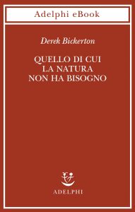 Derek Bickerton – Quello di cui la natura non ha bisogno (2022)