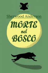 Sherwood Anderson – Morte nel bosco (2014)