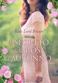 Kate Lord Brown - Il segreto delle rose d'autunno (2013)
