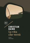 Christian Raimo - La vita che verrà (2021)