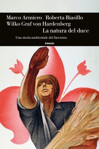 Marco Armiero, Roberta Biasillo, Wilko Graf von Hardenberg – La natura del duce (2022)