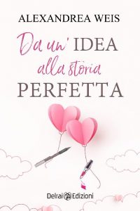 Alexandrea Weis – Da un’idea alla storia perfetta (2022)