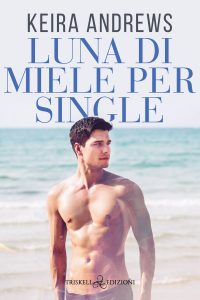Keira Andrews – Luna di miele per single (2022)