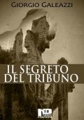Giorgio Galeazzi - Il segreto del tribuno (2018)
