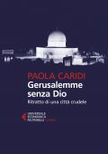 Paola Caridi – Gerusalemme senza Dio. Ritratto di una città crudele (2022)