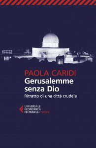 Paola Caridi – Gerusalemme senza Dio. Ritratto di una città crudele (2022)