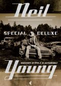 Neil Young - Special deluxe. Racconti di vita e di automobili (2015)