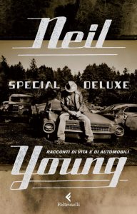 Neil Young – Special deluxe. Racconti di vita e di automobili (2015)