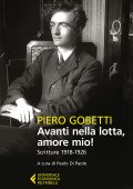 Piero Gobetti - Avanti nella lotta, amore mio! (2016)