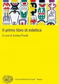 Andrea Pinotti (a cura di) - Il primo libro di estetica (2022)