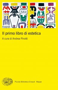 Andrea Pinotti (a cura di) – Il primo libro di estetica (2022)