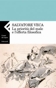 Salvatore Veca – La priorità del male e l’offerta filosofica (2010)