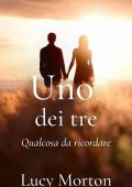 Lucy Morton - Uno dei tre, qualcosa da ricordare (2022)