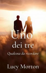 Lucy Morton – Uno dei tre, qualcosa da ricordare (2022)