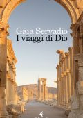 Gaia Servadio - I viaggi di Dio (2016)