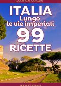 img AA.VV. - Italia. Lungo le vie imperiali. 99 ricette (2015)