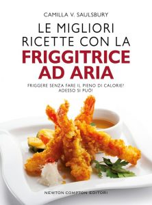 Camilla V. Saulsbury – Le migliori ricette con la friggitrice ad aria (2022)