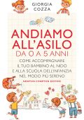 Giorgia Cozza - Andiamo all'asilo. Da 0 a 5 anni (2022)