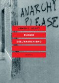 James C. Scott - Elogio dell'anarchismo (2022)
