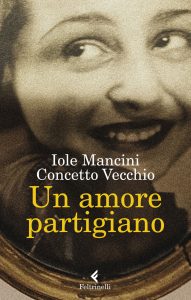 Iole Mancini, Concetto Vecchio – Un amore partigiano (2022)