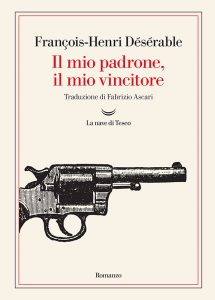 François-Henri Désérable – Il mio padrone, il mio vincitore (2022)