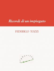 Federigo Tozzi – Ricordi di un impiegato (2012)