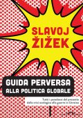 Slavoj Žižek - Guida perversa alla politica globale (2022)