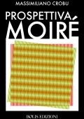 img Massimiliano Crobu - Prospettiva Moirè (2018)