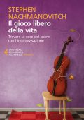 Stephen Nachmanovitch - Il gioco libero della vita (2013)