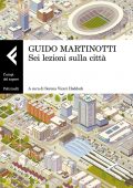 img Guido Martinotti - Sei lezioni sulla città (2017)