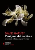 David Harvey - L'enigma del capitale e il prezzo della sua sopravvivenza (2018)
