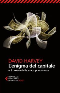 David Harvey – L’enigma del capitale e il prezzo della sua sopravvivenza (2018)