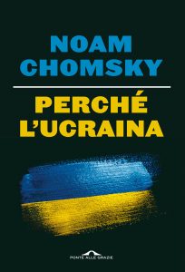 Noam Chomsky – Perché l’Ucraina (2022)