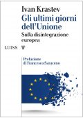 Ivan Krastev - Gli ultimi giorni dell’Unione (2019)