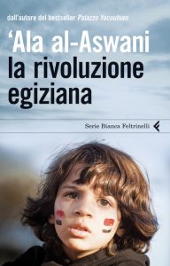 ‘Ala Al-Aswani – La rivoluzione egiziana (2011)