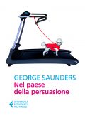 George Saunders - Nel paese della persuasione (2018)