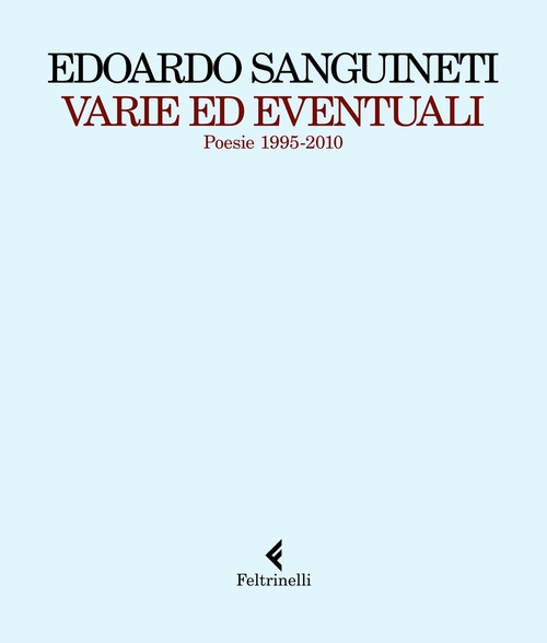Edoardo Sanguineti – Varie ed eventuali. Poesie 1995-2010 (2010)