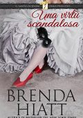 Brenda Hiatt - Il Santo di Seven Dials Vol. 0. Una virtù scandalosa (2017)