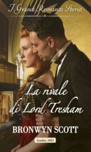 Bronwyn Scott – Gli amori di Haberstock Hall Vol. 1. Il rivale di Lord Tresham (2022)