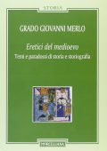img Grado Giovanni Merlo - Eretici del Medioevo. Temi e paradossi di storia e storiografia (2011)