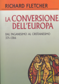 Richard Fletcher - La conversione dell'Europa. Dal paganesimo al cristianesimo 371-1386 d.C. (2003) PDF