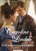 Caroline Linden -Scandali e scommesse Vol. 1. Una scommessa scandalosa (2019)