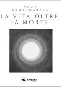 Yogi Ramacharaka - Vita oltre la morte (2022) (mp3 - 128 kbps)