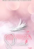 Mariarosaria Guarino - Come pioggia sul cuore (2022)