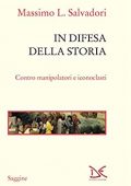 img Massimo L. Salvadori - In difesa della storia. Contro manipolatori e iconoclasti (2021)