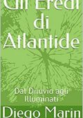 Diego Marin - Gli Eredi di Atlantide: Dal Diluvio agli Illuminati (2022)