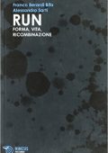 Franco «Bifo» Berardi, Alessandro Sarti - Run. Forma, vita, ricombinazione (2007) pdf